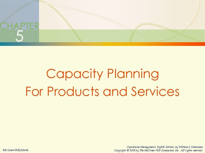 5 -2 Capacity Planning CHAPTER 5 Capacity Planning For Products and Services Mc. Graw-Hill/Irwin