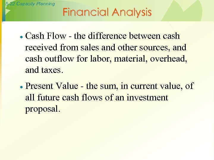 5 -22 Capacity Planning Financial Analysis · Cash Flow - the difference between cash