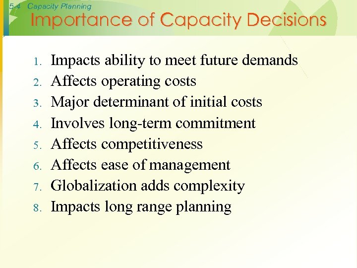 5 -4 Capacity Planning Importance of Capacity Decisions 1. 2. 3. 4. 5. 6.