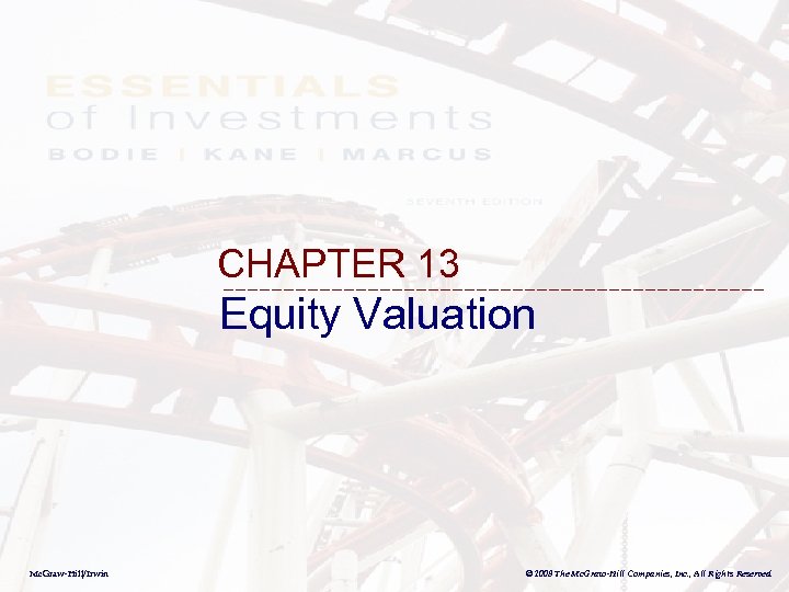 CHAPTER 13 Equity Valuation Mc. Graw-Hill/Irwin © 2008 The Mc. Graw-Hill Companies, Inc. ,