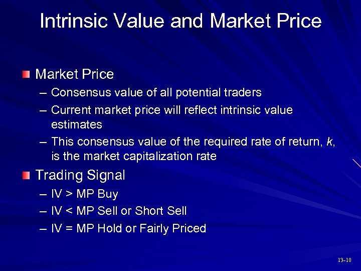 Intrinsic Value and Market Price – Consensus value of all potential traders – Current