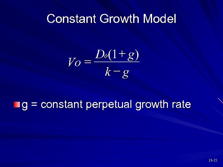 Constant Growth Model Do(1 + g) Vo = k-g g = constant perpetual growth