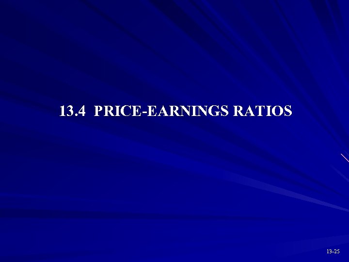 13. 4 PRICE-EARNINGS RATIOS 13 -25 