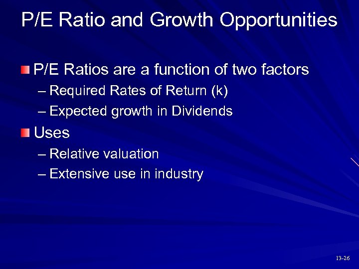P/E Ratio and Growth Opportunities P/E Ratios are a function of two factors –