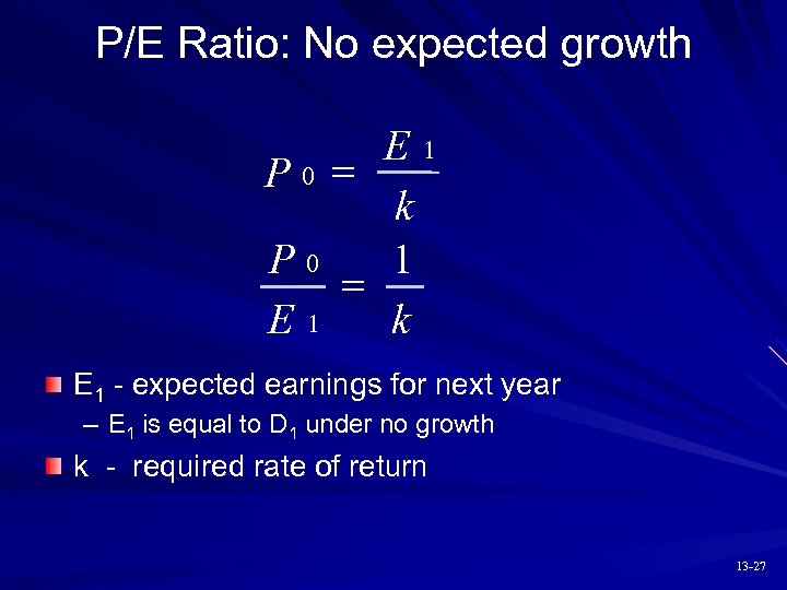 P/E Ratio: No expected growth E 1 P 0 = k P 0 1