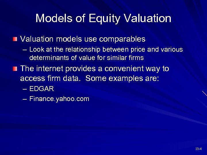 Models of Equity Valuation models use comparables – Look at the relationship between price