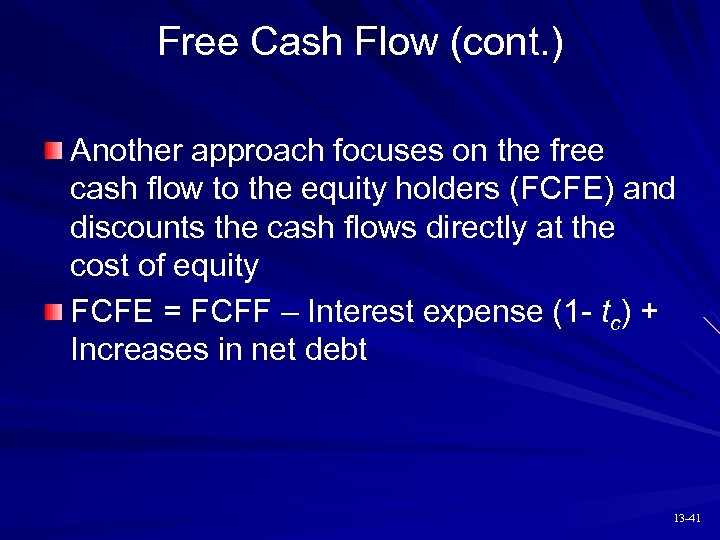 Free Cash Flow (cont. ) Another approach focuses on the free cash flow to