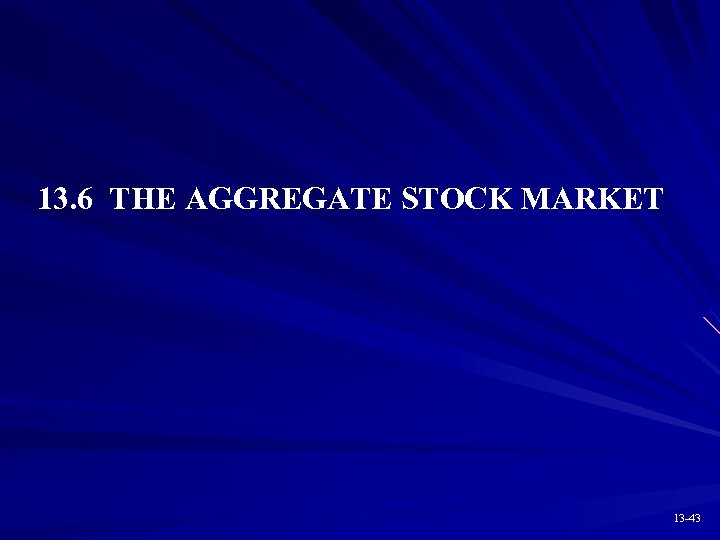 13. 6 THE AGGREGATE STOCK MARKET 13 -43 