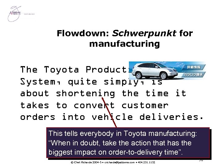 Flowdown: Schwerpunkt for manufacturing The Toyota Production System, quite simply, is about shortening the