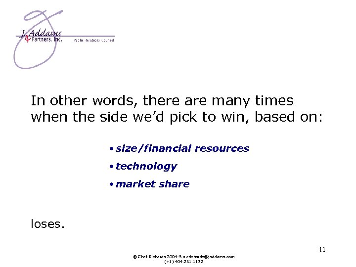 In other words, there are many times when the side we’d pick to win,