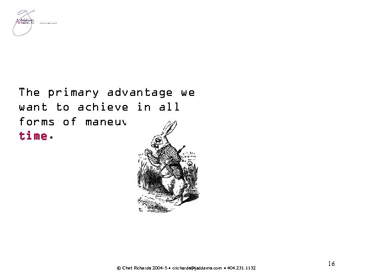 The primary advantage we want to achieve in all forms of maneuver is time.