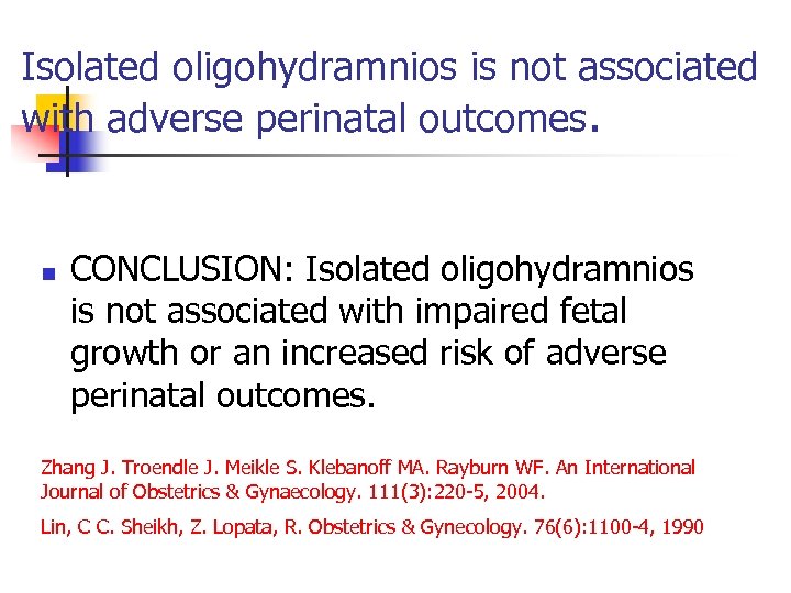 Isolated oligohydramnios is not associated with adverse perinatal outcomes. n CONCLUSION: Isolated oligohydramnios is