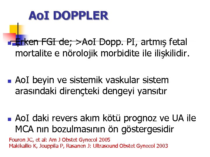 Ao. I DOPPLER n n n Erken FGI de; >Ao. I Dopp. PI, artmış