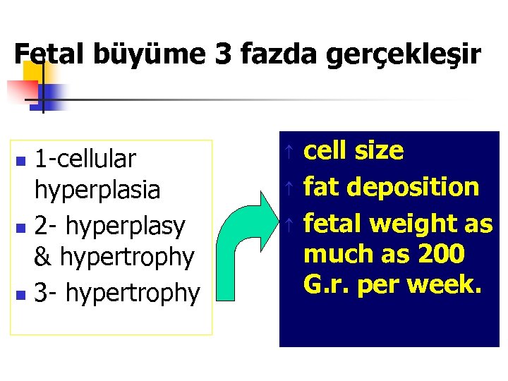 Fetal büyüme 3 fazda gerçekleşir 1 cellular hyperplasia n 2 hyperplasy & hypertrophy n