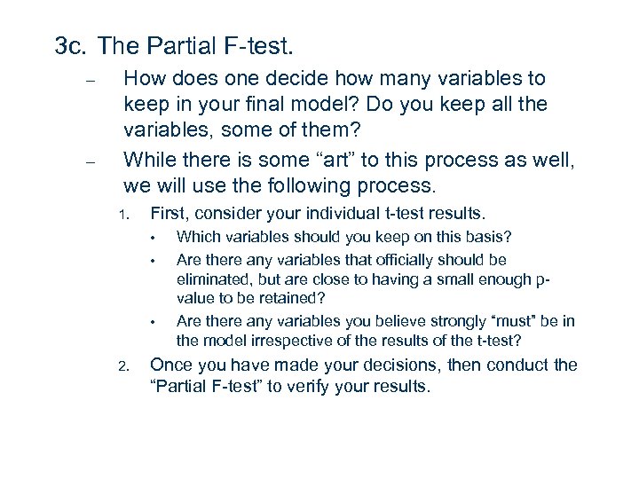 3 c. The Partial F-test. – – How does one decide how many variables