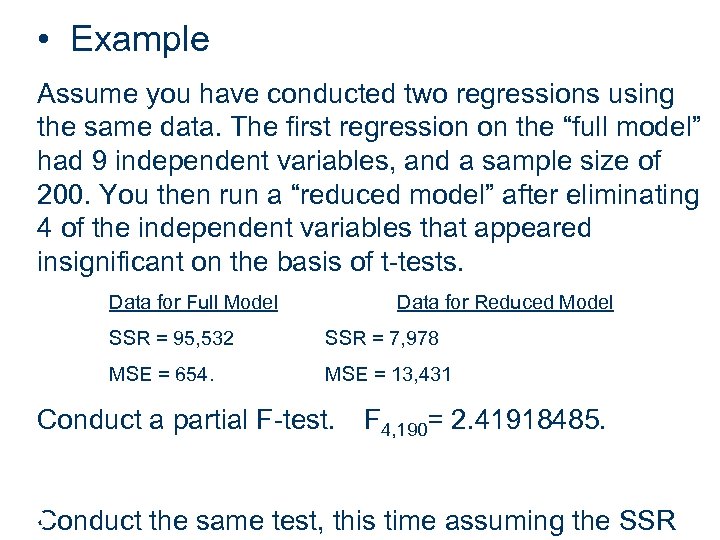  • Example Assume you have conducted two regressions using the same data. The