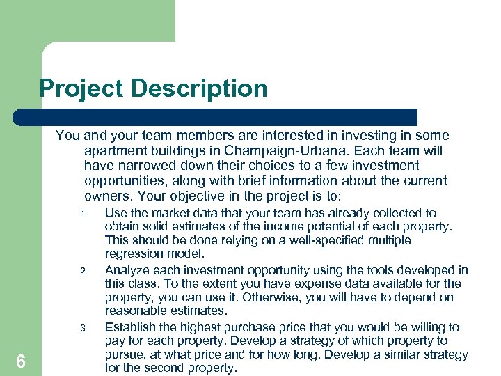 Project Description You and your team members are interested in investing in some apartment