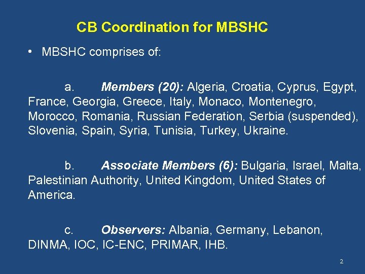 CB Coordination for MBSHC • MBSHC comprises of: a. Members (20): Algeria, Croatia, Cyprus,