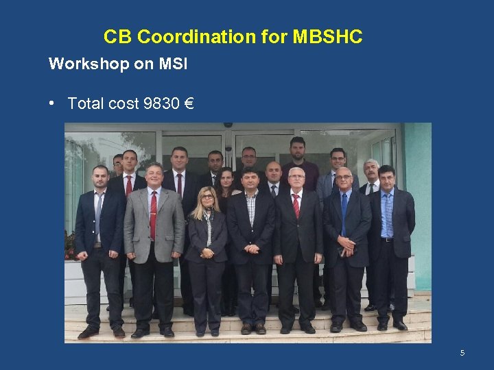 CB Coordination for MBSHC Workshop on MSI • Total cost 9830 € 5 