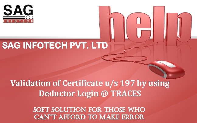SAG INFOTECH PVT. LTD Validation of Certificate u/s 197 by using Deductor Login @