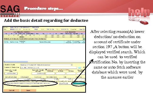 Procedure steps… Add the basic detail regarding for deductee After selecting reason(A) lower deduction/
