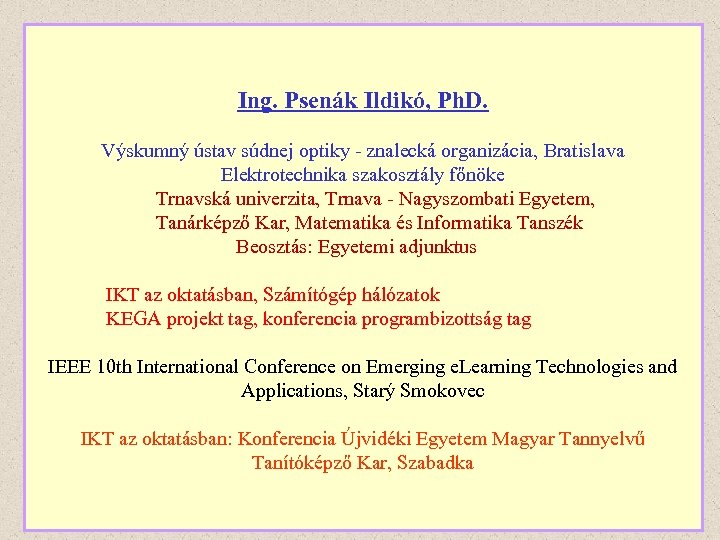 Ing. Psenák Ildikó, Ph. D. Výskumný ústav súdnej optiky - znalecká organizácia, Bratislava Elektrotechnika