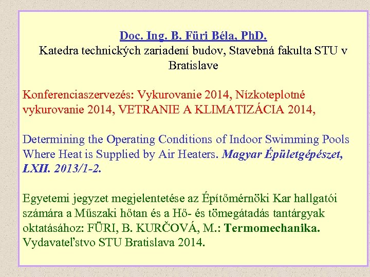 Doc. Ing. B. Füri Béla, Ph. D. Katedra technických zariadení budov, Stavebná fakulta STU