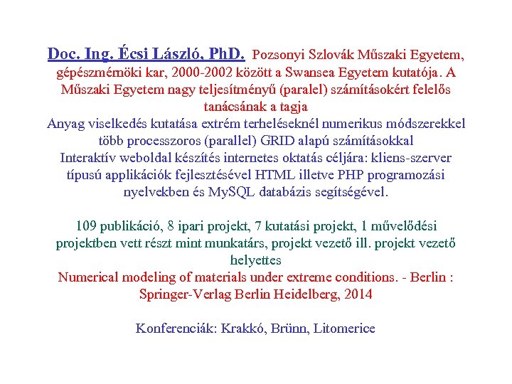 Doc. Ing. Écsi László, Ph. D. Pozsonyi Szlovák Műszaki Egyetem, gépészmérnöki kar, 2000 -2002