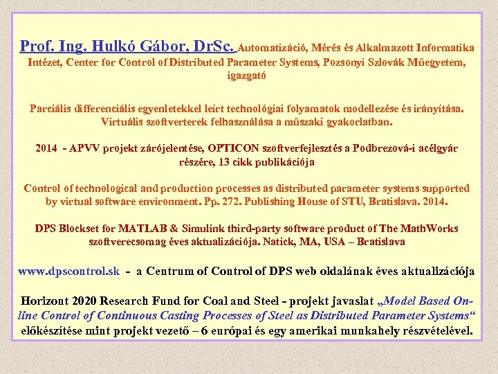 Prof. Ing. Hulkó Gábor, Dr. Sc. Automatizáció, Mérés és Alkalmazott Informatika Intézet, Center for