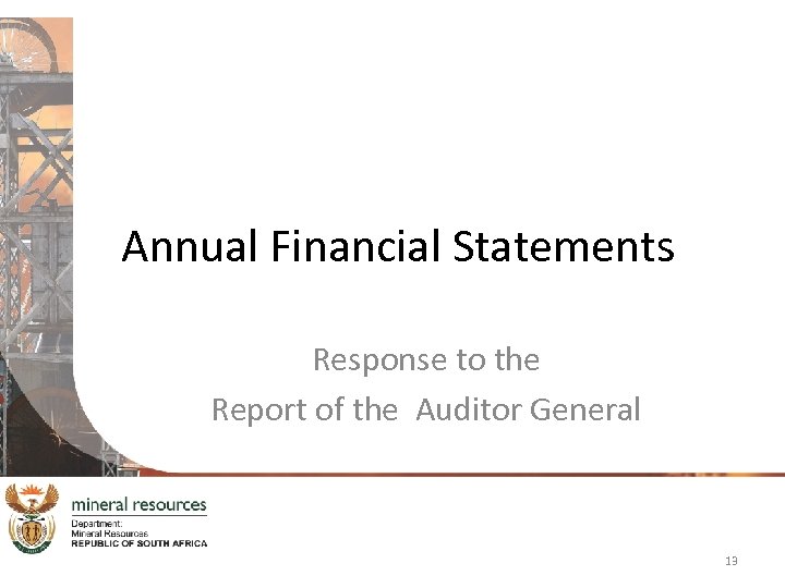 Annual Financial Statements Response to the Report of the Auditor General 13 