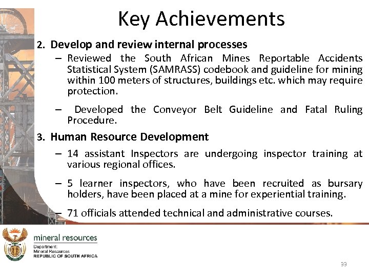 Key Achievements 2. Develop and review internal processes – Reviewed the South African Mines