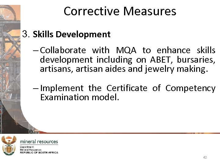 Corrective Measures 3. Skills Development – Collaborate with MQA to enhance skills development including