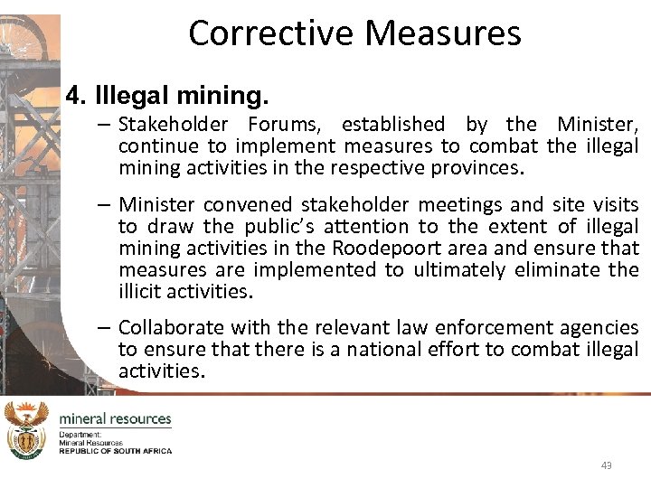 Corrective Measures 4. Illegal mining. – Stakeholder Forums, established by the Minister, continue to