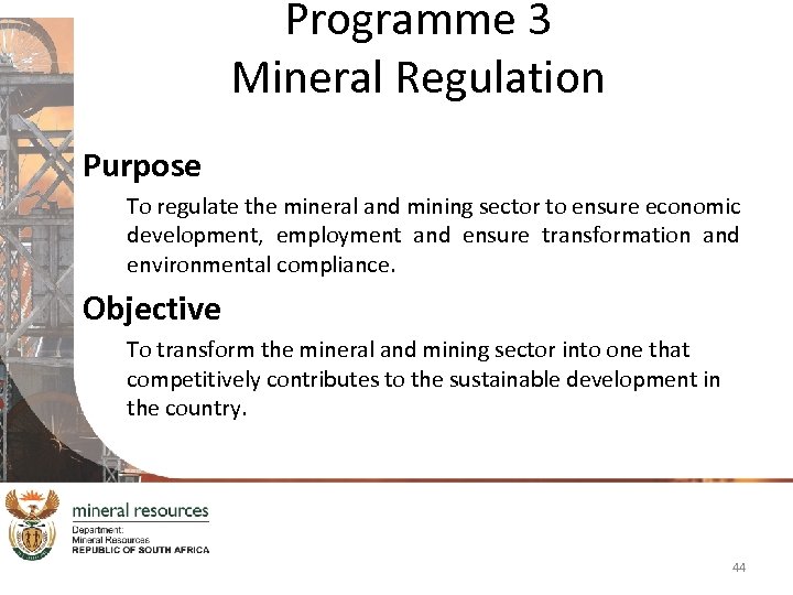 Programme 3 Mineral Regulation Purpose To regulate the mineral and mining sector to ensure
