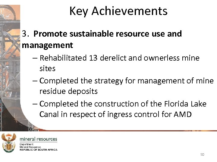 Key Achievements 3. Promote sustainable resource use and management – Rehabilitated 13 derelict and