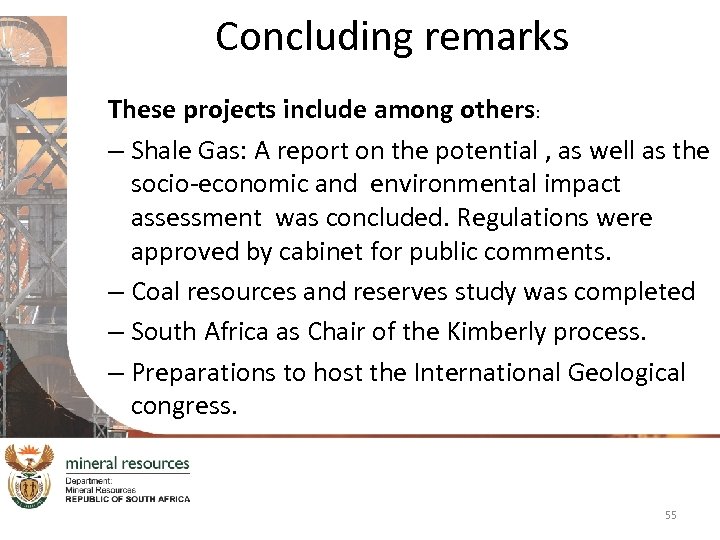 Concluding remarks These projects include among others: – Shale Gas: A report on the