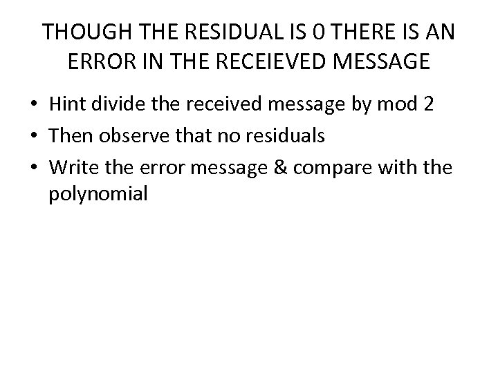 THOUGH THE RESIDUAL IS 0 THERE IS AN ERROR IN THE RECEIEVED MESSAGE •