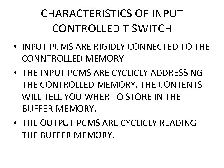CHARACTERISTICS OF INPUT CONTROLLED T SWITCH • INPUT PCMS ARE RIGIDLY CONNECTED TO THE