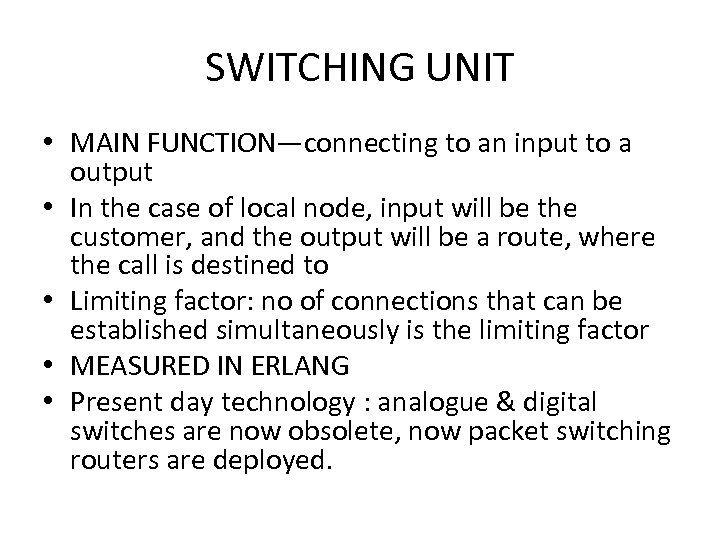 SWITCHING UNIT • MAIN FUNCTION—connecting to an input to a output • In the