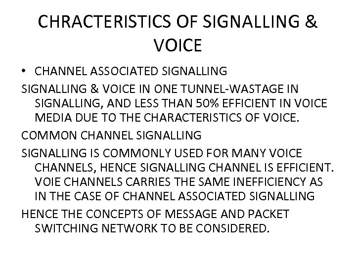CHRACTERISTICS OF SIGNALLING & VOICE • CHANNEL ASSOCIATED SIGNALLING & VOICE IN ONE TUNNEL-WASTAGE