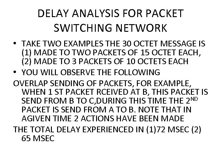 DELAY ANALYSIS FOR PACKET SWITCHING NETWORK • TAKE TWO EXAMPLES THE 30 OCTET MESSAGE