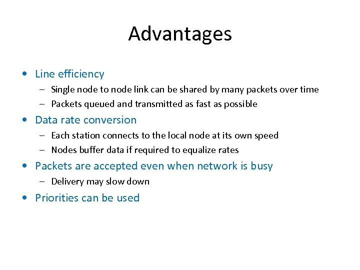 Advantages • Line efficiency – Single node to node link can be shared by