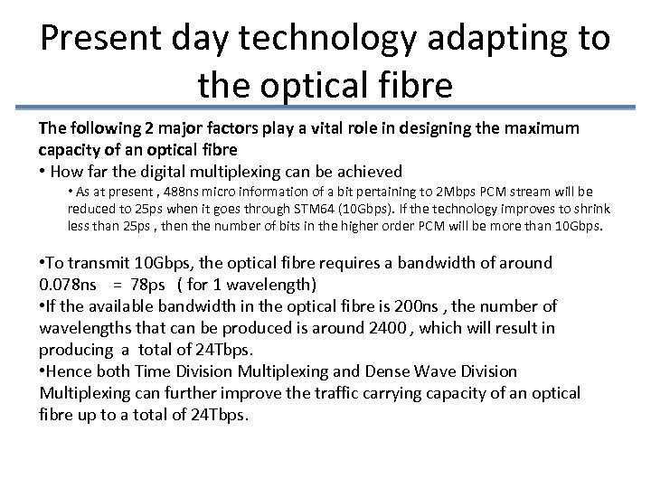 Present day technology adapting to the optical fibre The following 2 major factors play