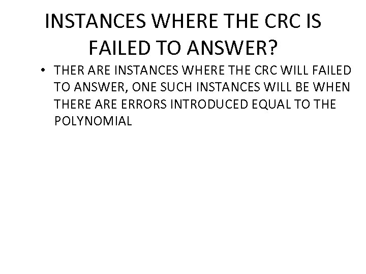 INSTANCES WHERE THE CRC IS FAILED TO ANSWER? • THER ARE INSTANCES WHERE THE