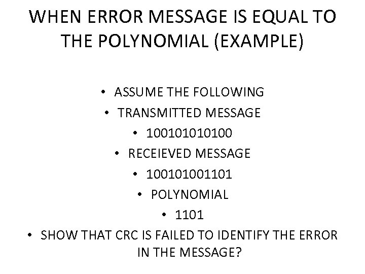 WHEN ERROR MESSAGE IS EQUAL TO THE POLYNOMIAL (EXAMPLE) • ASSUME THE FOLLOWING •