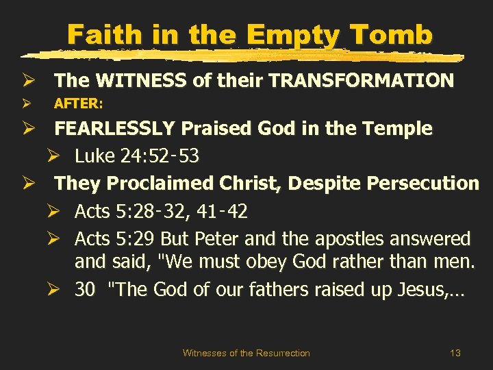 Faith in the Empty Tomb Ø The WITNESS of their TRANSFORMATION Ø AFTER: Ø