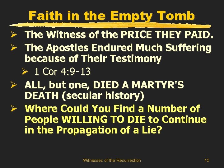 Faith in the Empty Tomb Ø The Witness of the PRICE THEY PAID. Ø