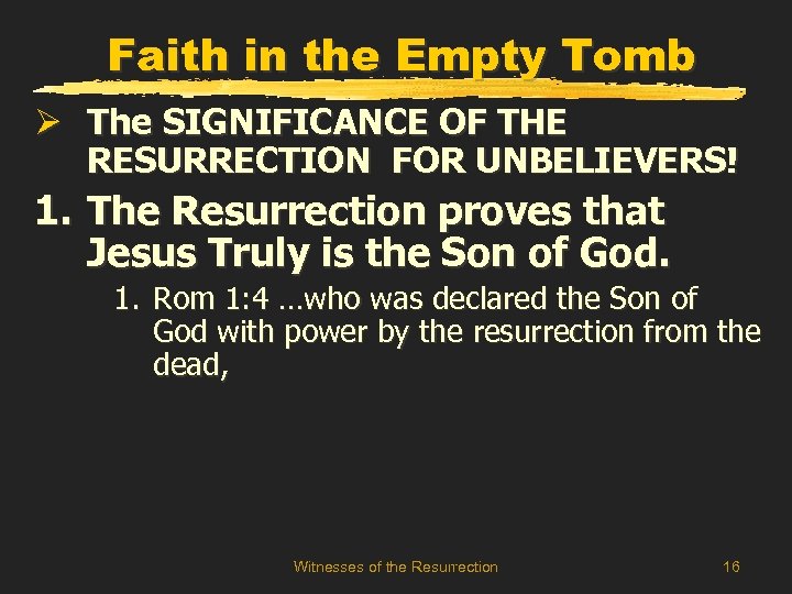 Faith in the Empty Tomb Ø The SIGNIFICANCE OF THE RESURRECTION FOR UNBELIEVERS! 1.