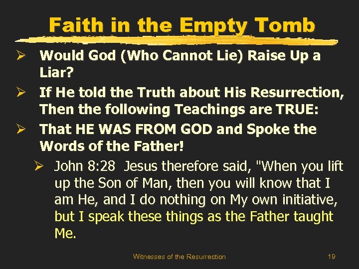 Faith in the Empty Tomb Ø Would God (Who Cannot Lie) Raise Up a