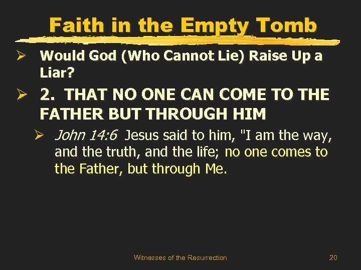 Faith in the Empty Tomb Ø Would God (Who Cannot Lie) Raise Up a